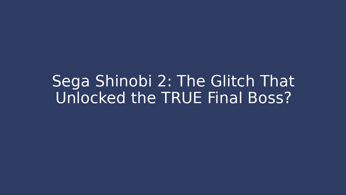 Sega Shinobi 2: The Glitch That Unlocked the TRUE Final Boss?