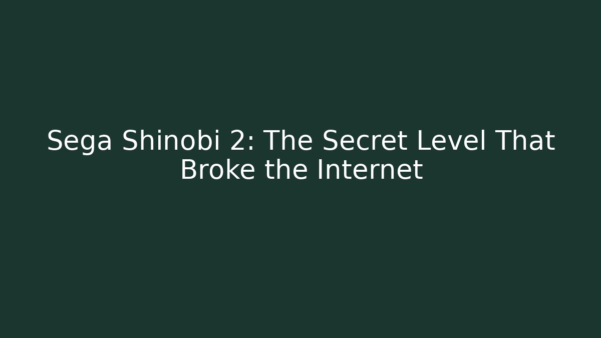 Sega Shinobi 2: The Secret Level That Broke the Internet