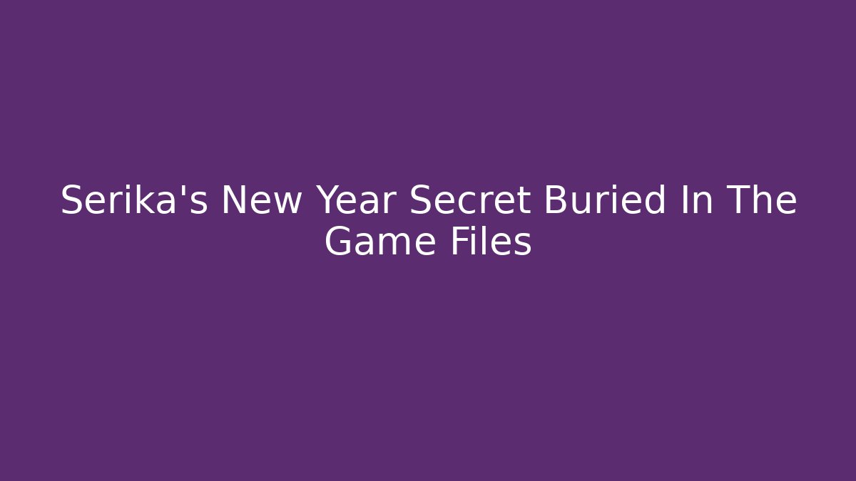 Serika's New Year Secret Buried In The Game Files