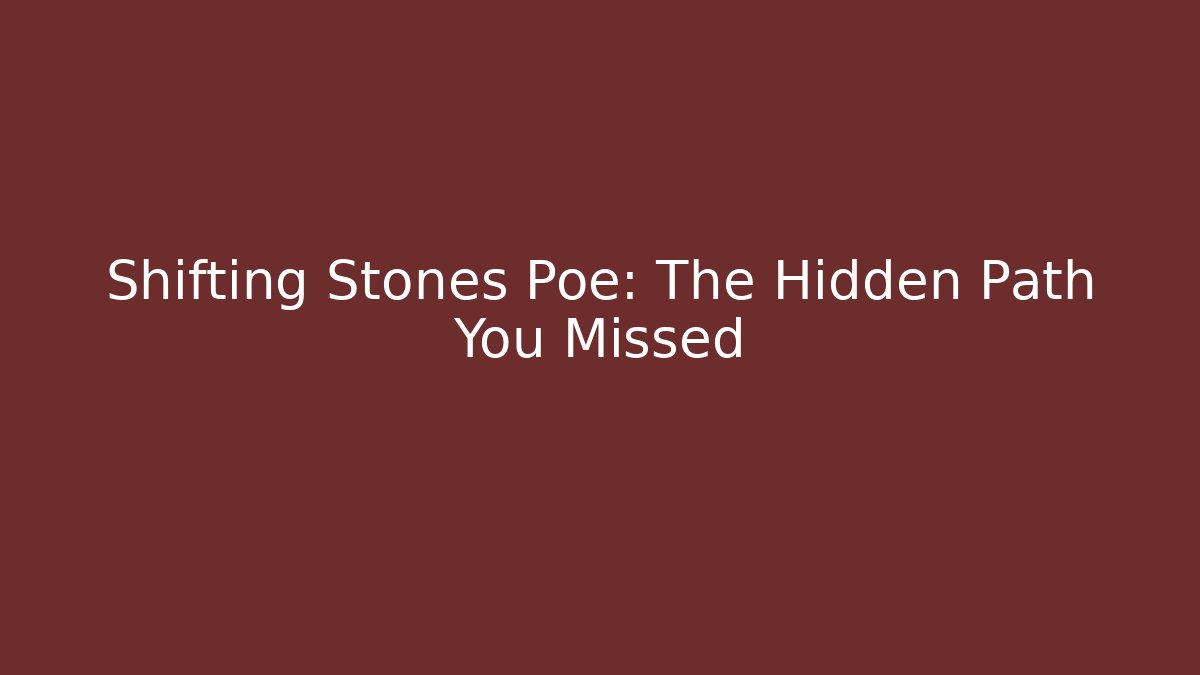 Shifting Stones Poe: The Hidden Path You Missed