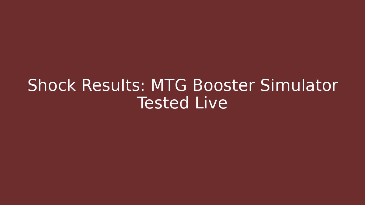 Shock Results: MTG Booster Simulator Tested Live