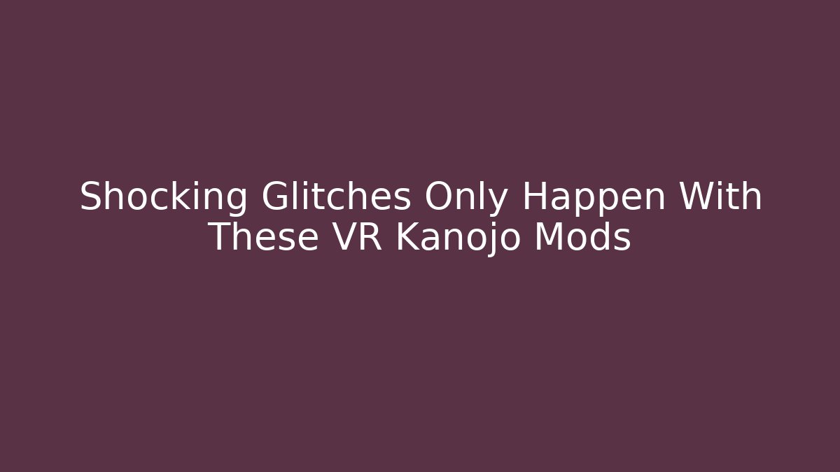 Shocking Glitches Only Happen With These VR Kanojo Mods