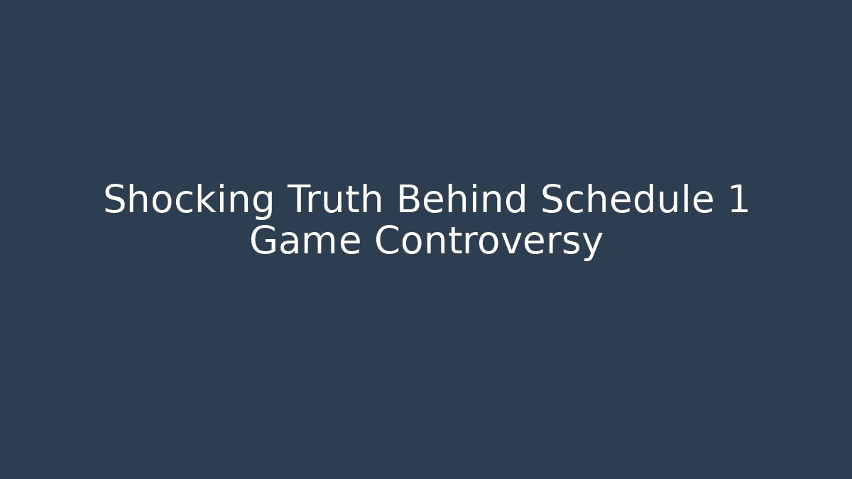 Shocking Truth Behind Schedule 1 Game Controversy - Buddy Program