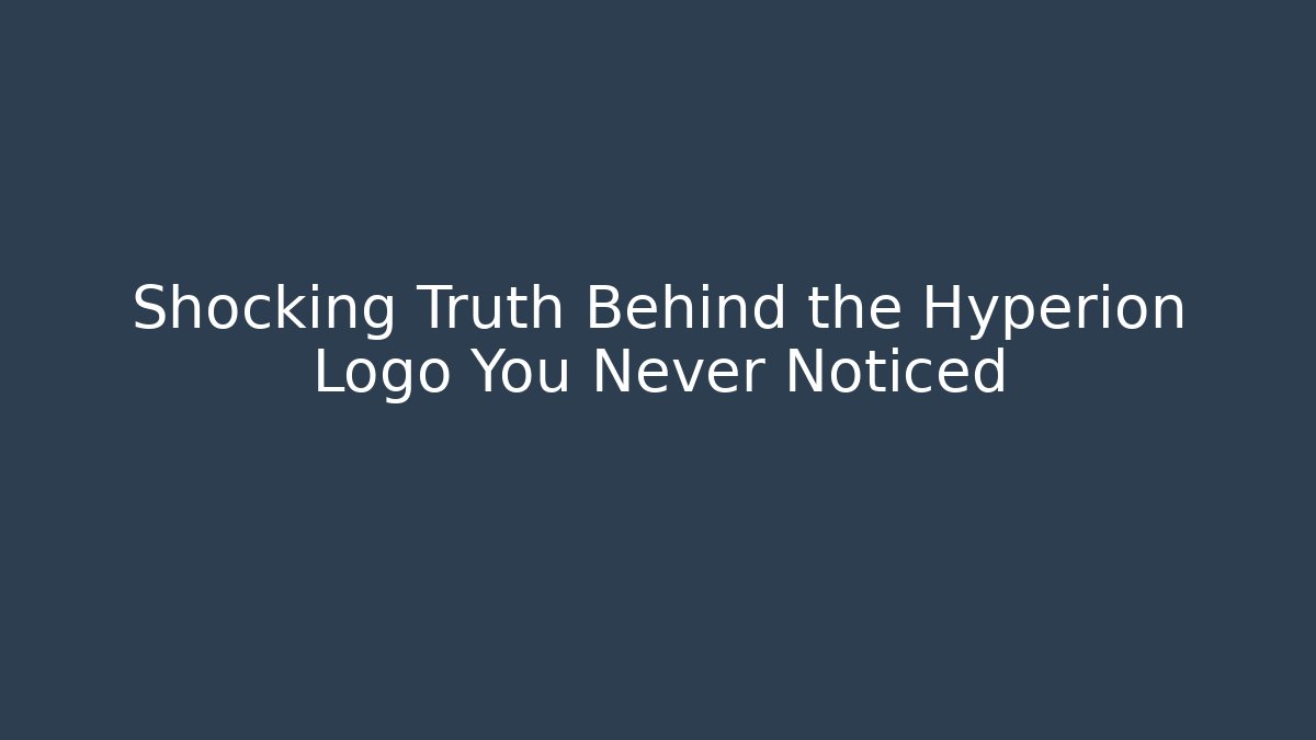 Shocking Truth Behind the Hyperion Logo You Never Noticed