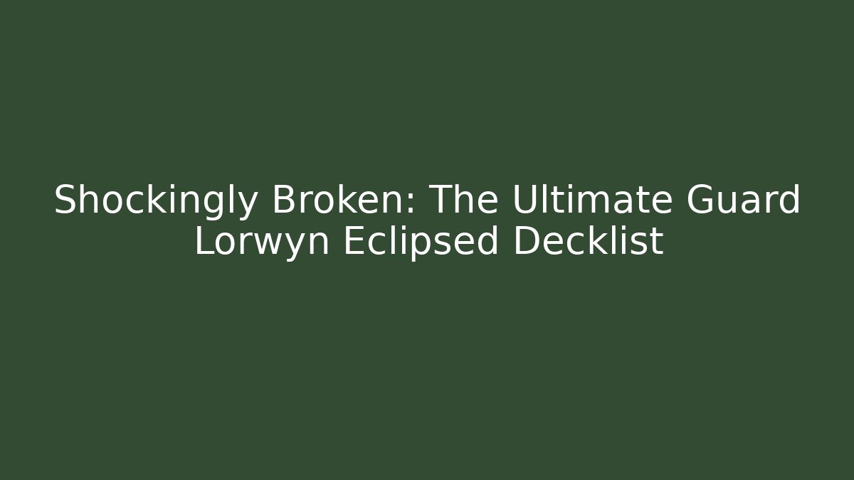 Shockingly Broken: The Ultimate Guard Lorwyn Eclipsed Decklist