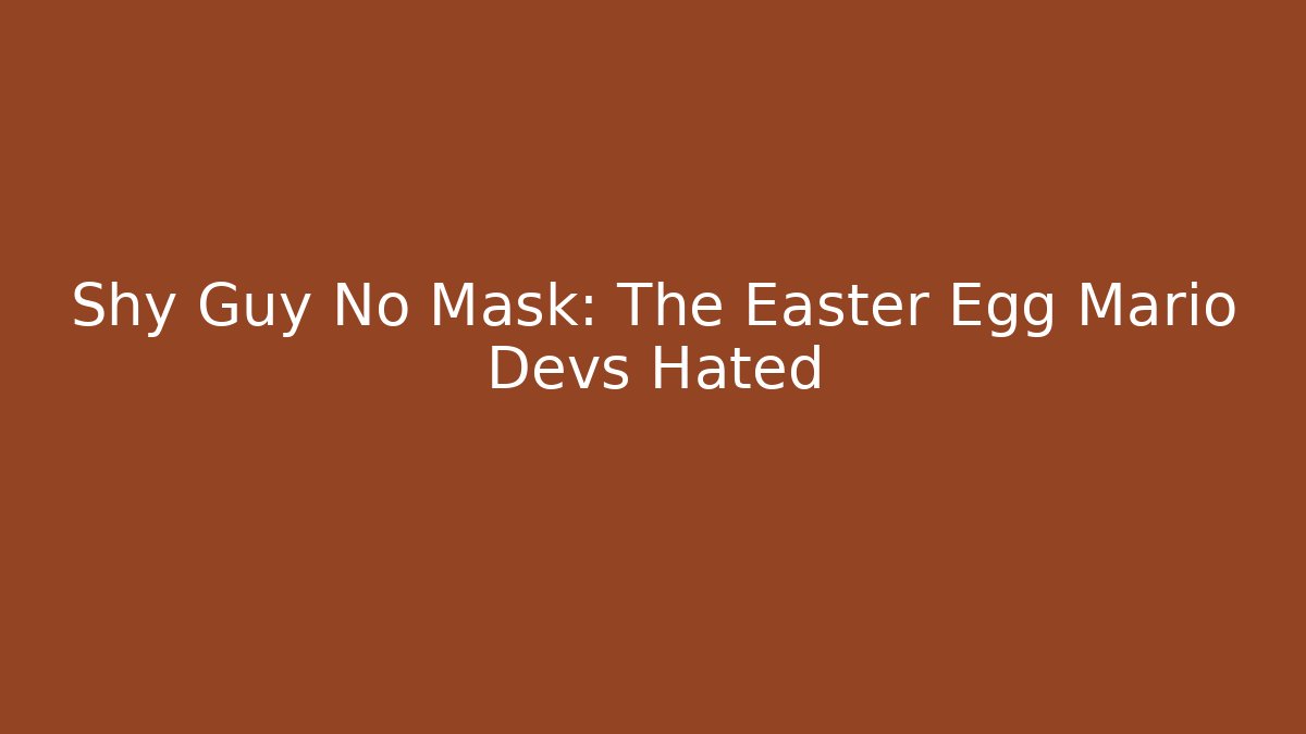 Shy Guy No Mask: The Easter Egg Mario Devs Hated - Buddy Program
