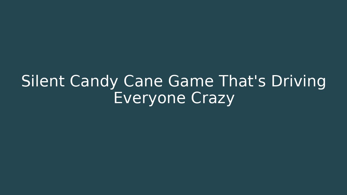Silent Candy Cane Game That's Driving Everyone Crazy