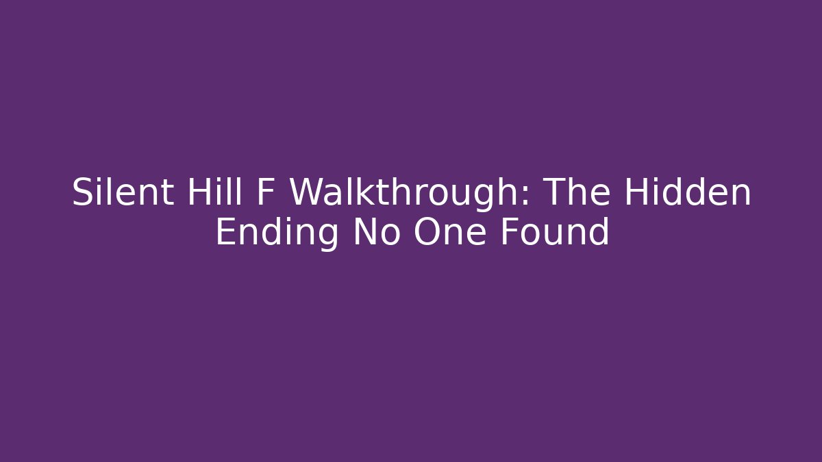 Silent Hill F Walkthrough: The Hidden Ending No One Found