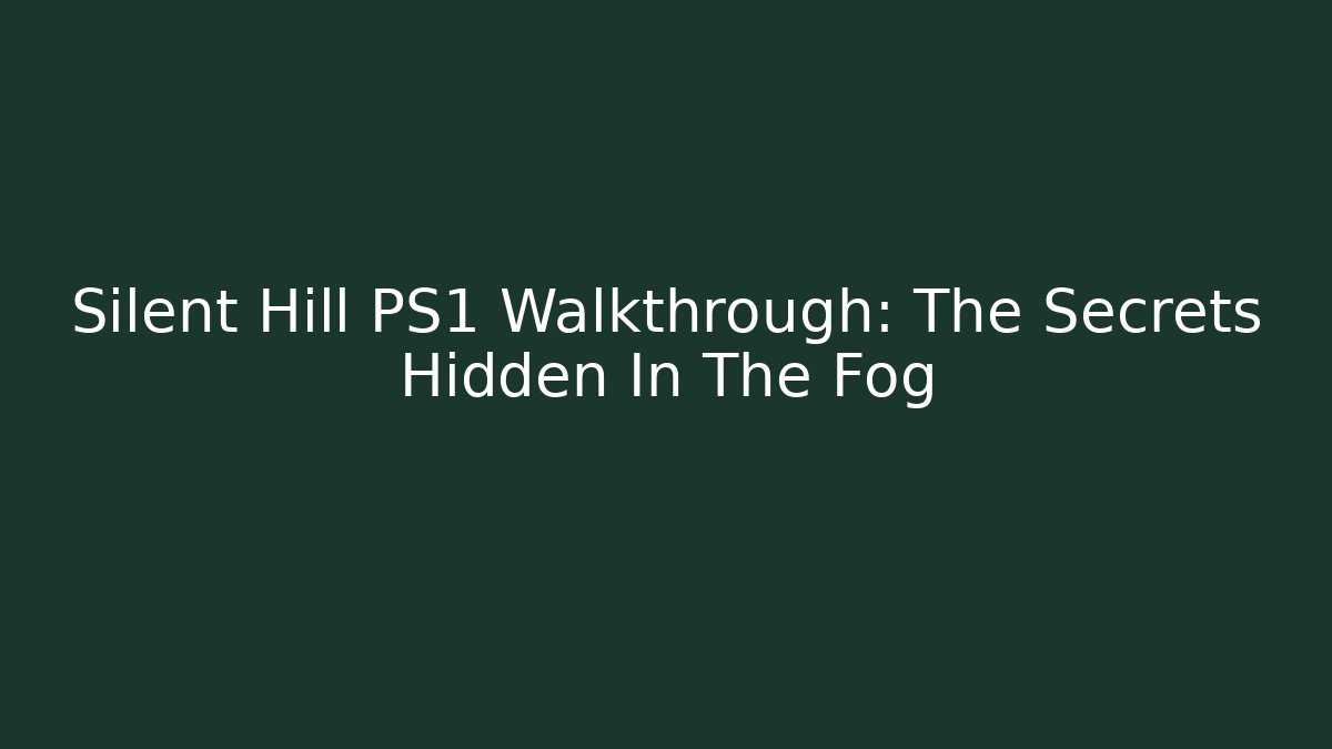 Silent Hill PS1 Walkthrough: The Secrets Hidden In The Fog