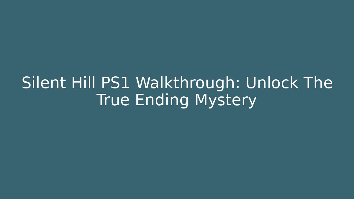 Silent Hill PS1 Walkthrough: Unlock The True Ending Mystery