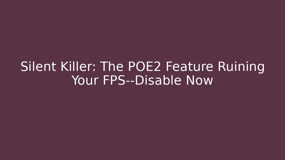 Silent Killer: The POE2 Feature Ruining Your FPS—Disable Now - Buddy Program