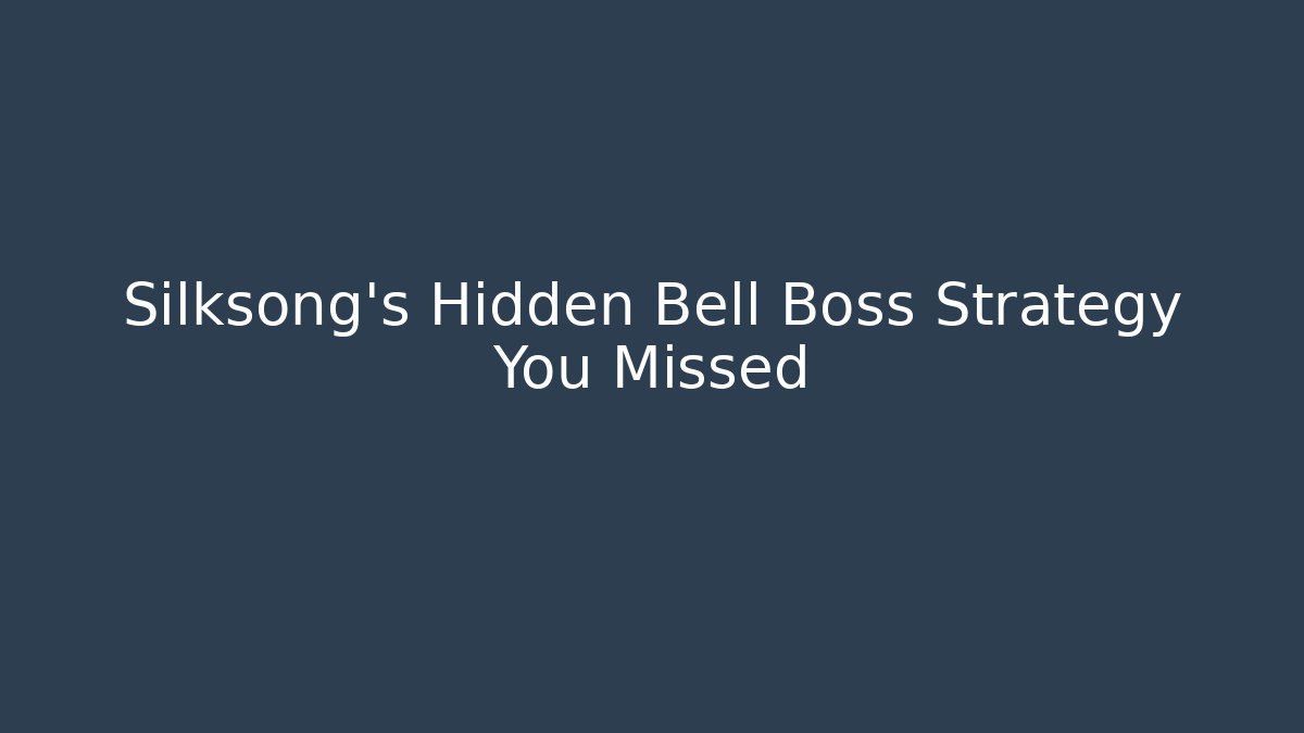 Silksong's Hidden Bell Boss Strategy You Missed - Buddy Program