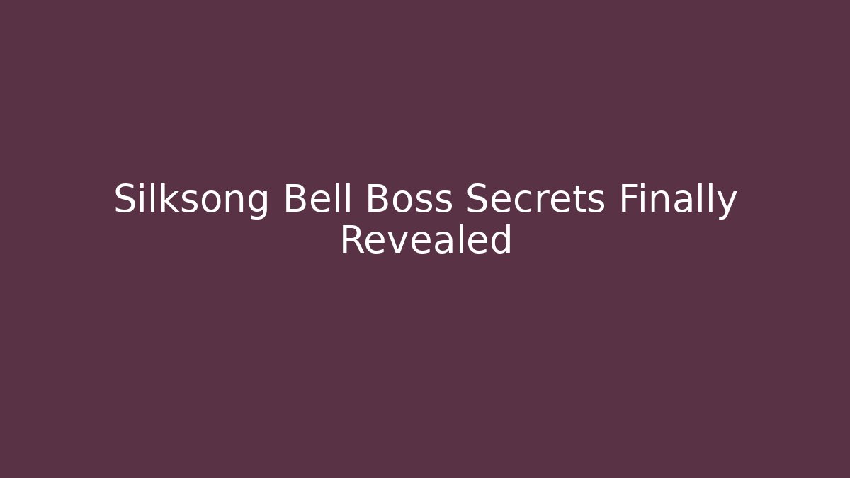 Silksong Bell Boss Secrets Finally Revealed - Buddy Program