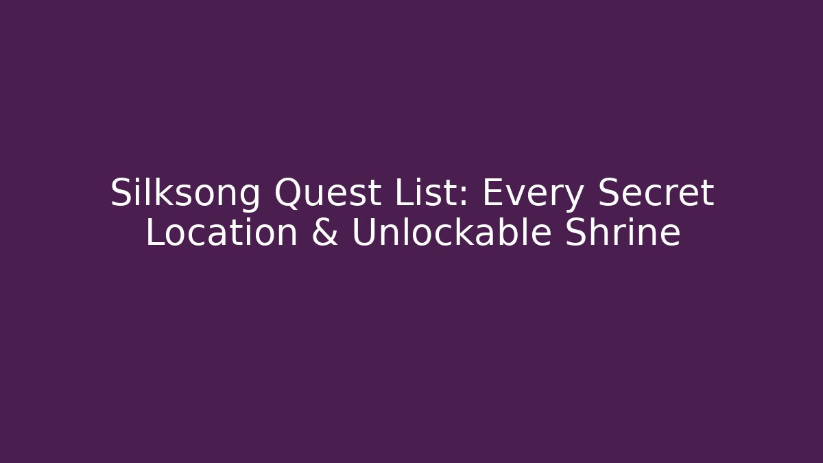 Silksong Quest List: Every Secret Location & Unlockable Shrine