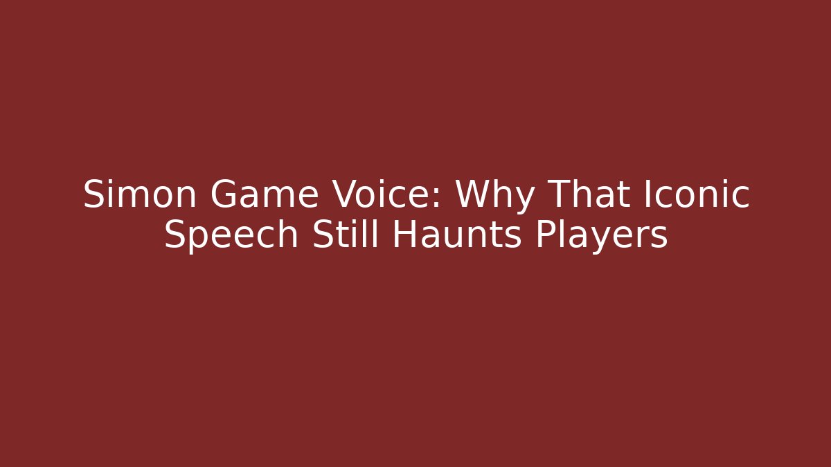 Simon Game Voice: Why That Iconic Speech Still Haunts Players
