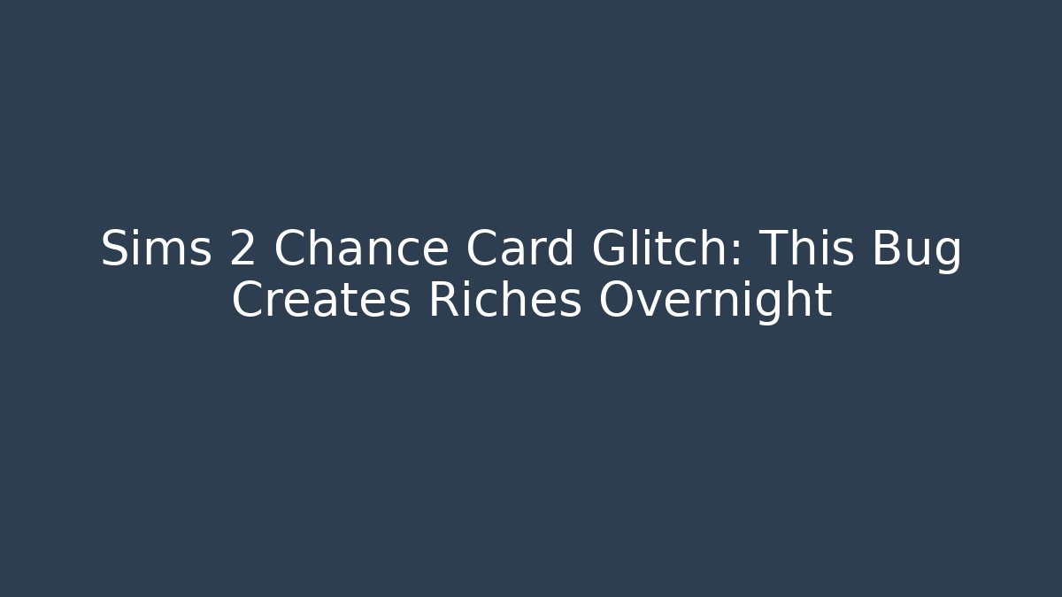 Sims 2 Chance Card Glitch: This Bug Creates Riches Overnight