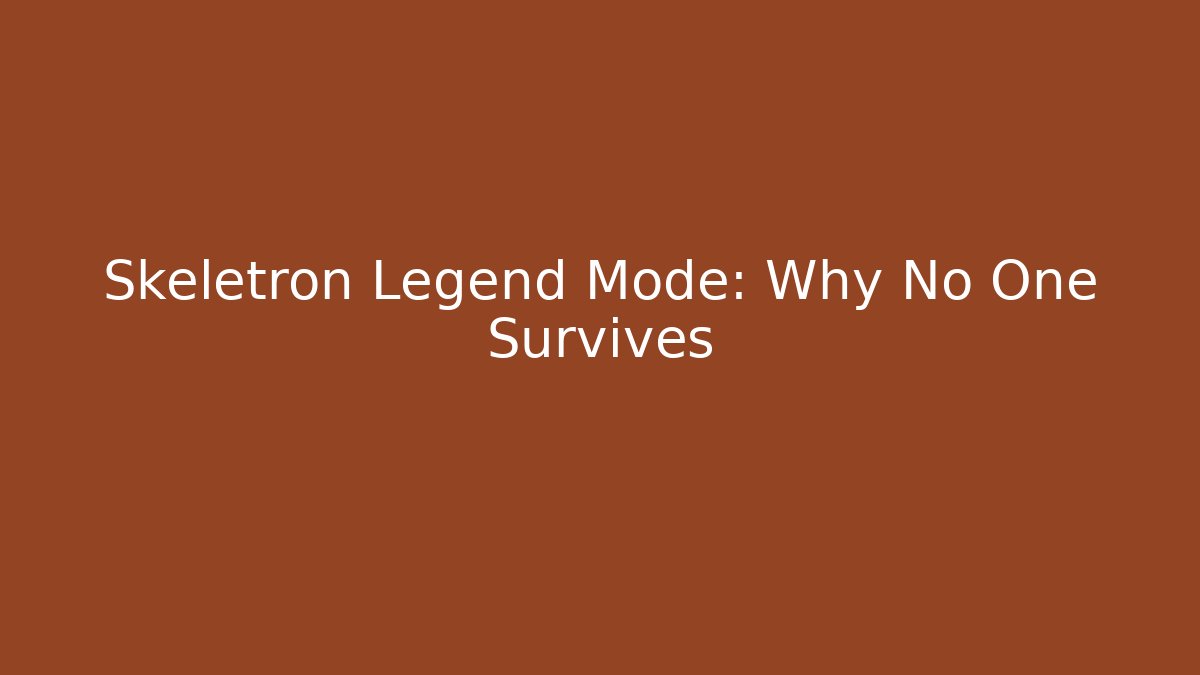 Skeletron Legend Mode: Why No One Survives