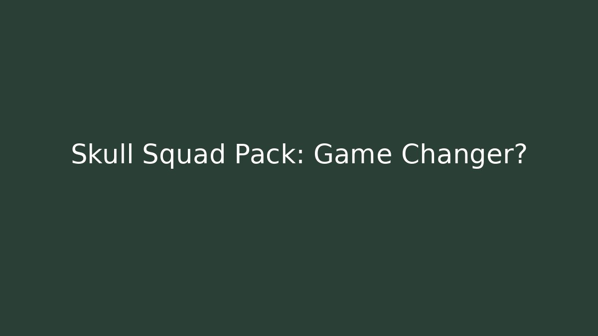 Skull Squad Pack: Game Changer?