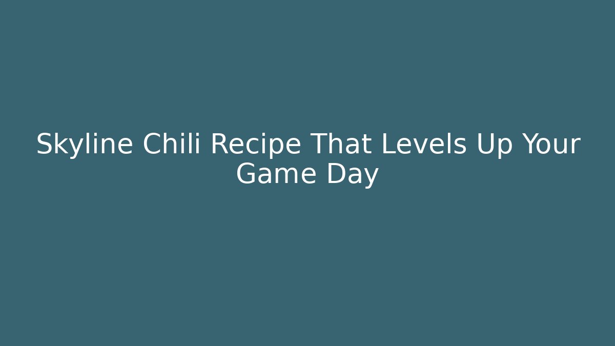 Skyline Chili Recipe That Levels Up Your Game Day - Buddy Program