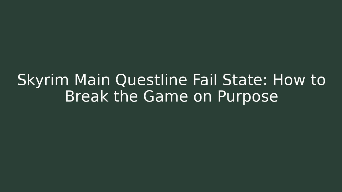 Skyrim Main Questline Fail State: How to Break the Game on Purpose
