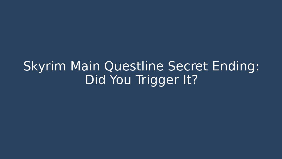 Skyrim Main Questline Secret Ending: Did You Trigger It?