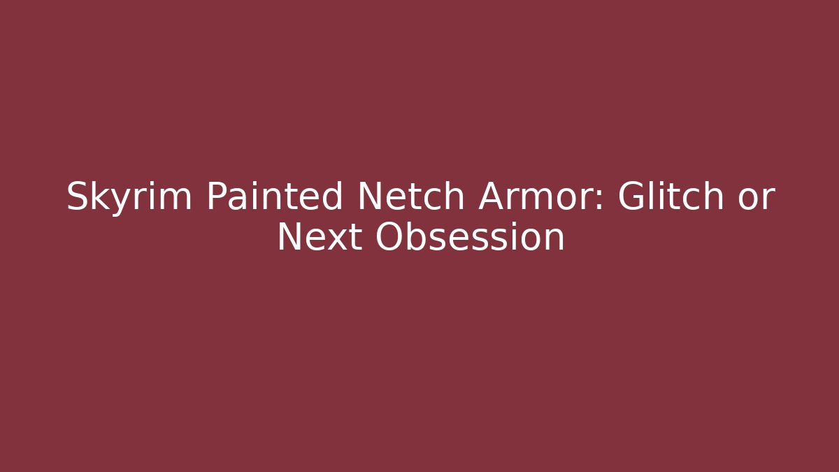 Skyrim Painted Netch Armor: Glitch or Next Obsession - Buddy Program