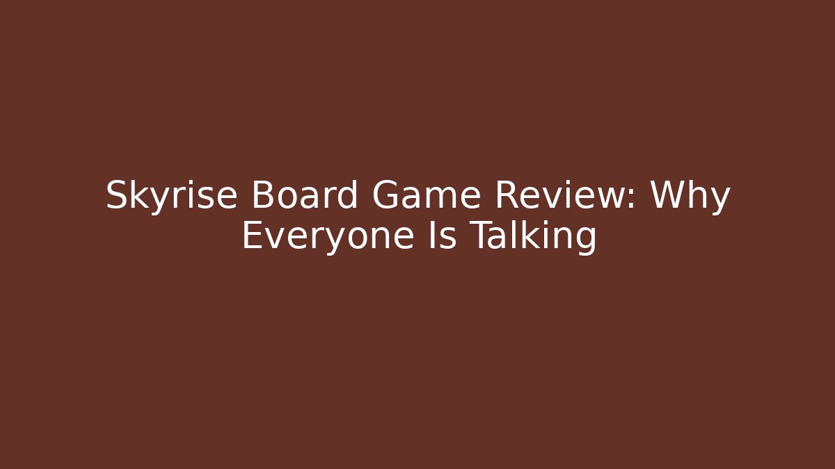 Skyrise Board Game Review: Why Everyone Is Talking