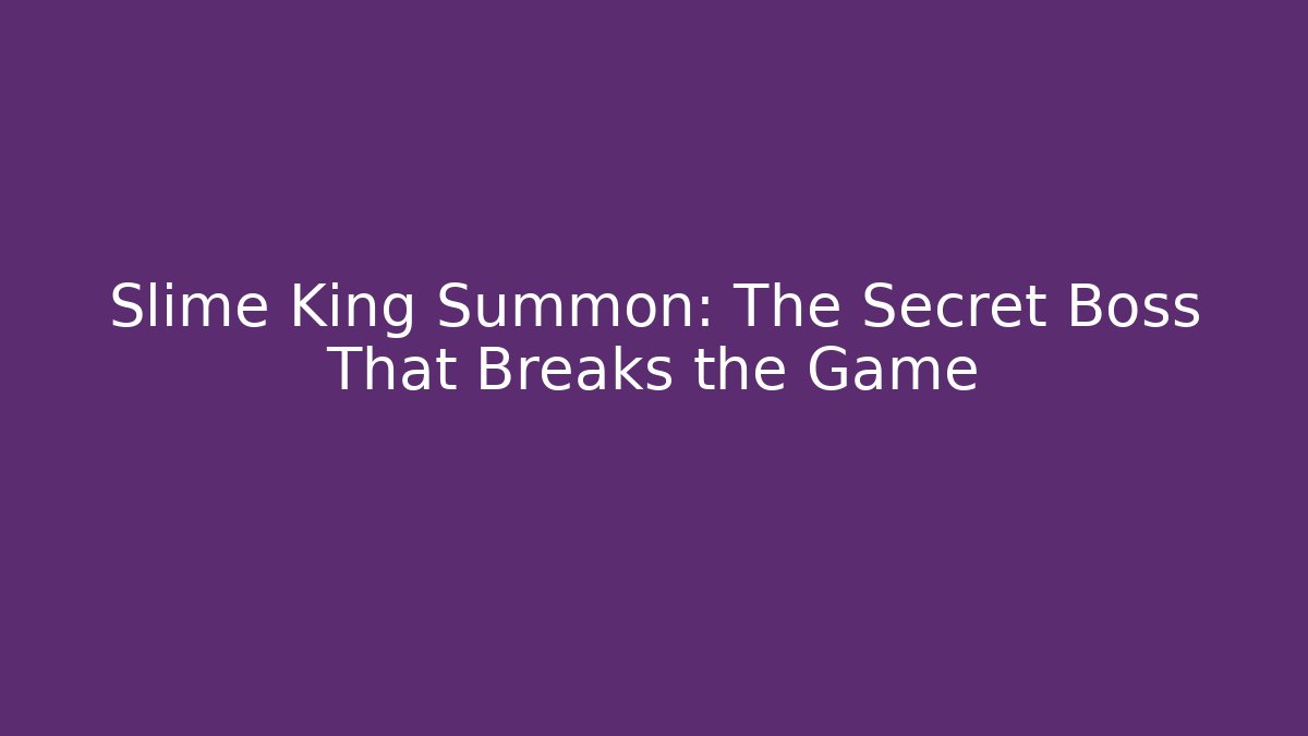 Slime King Summon: The Secret Boss That Breaks the Game