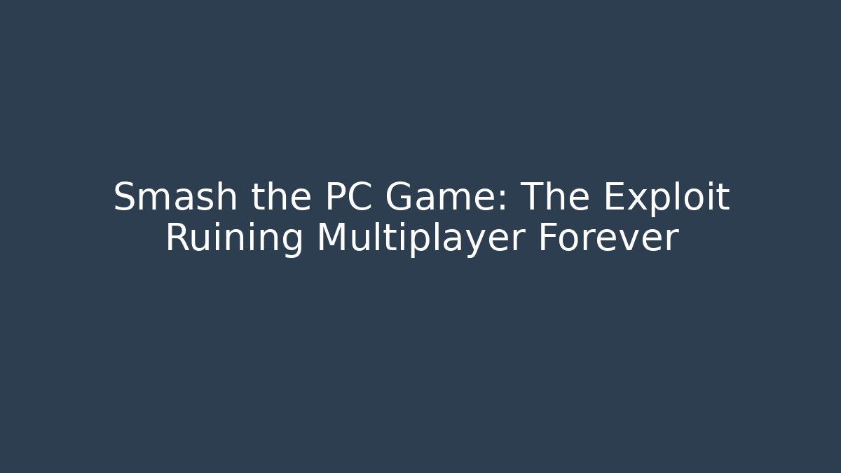 Smash the PC Game: The Exploit Ruining Multiplayer Forever - Buddy Program