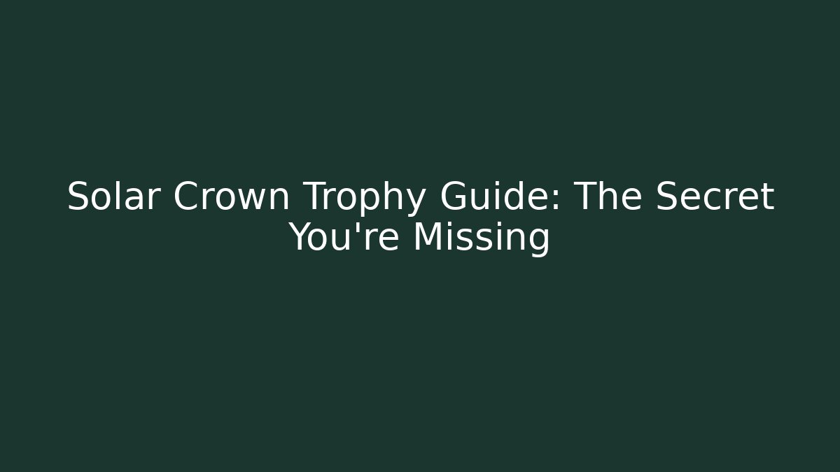 Solar Crown Trophy Guide: The Secret You’re Missing - Buddy Program