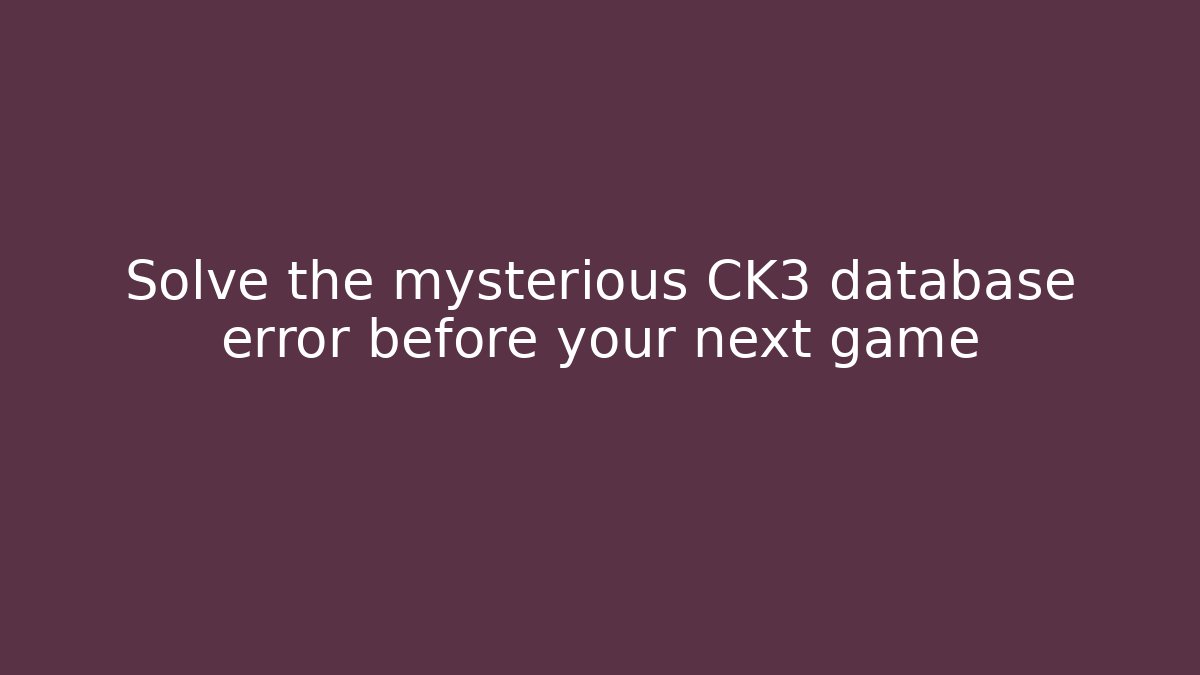 Solve the mysterious CK3 database error before your next game - Buddy Program