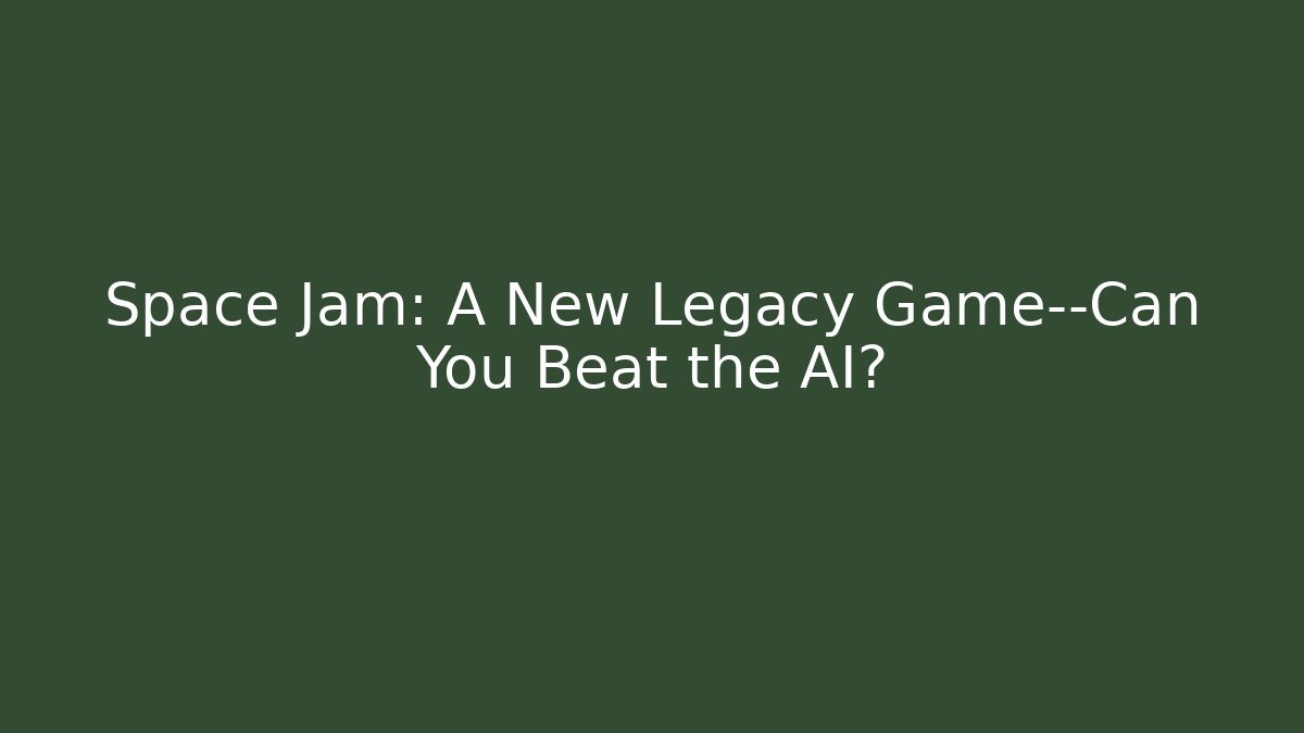 Space Jam: A New Legacy Game—Can You Beat the AI?