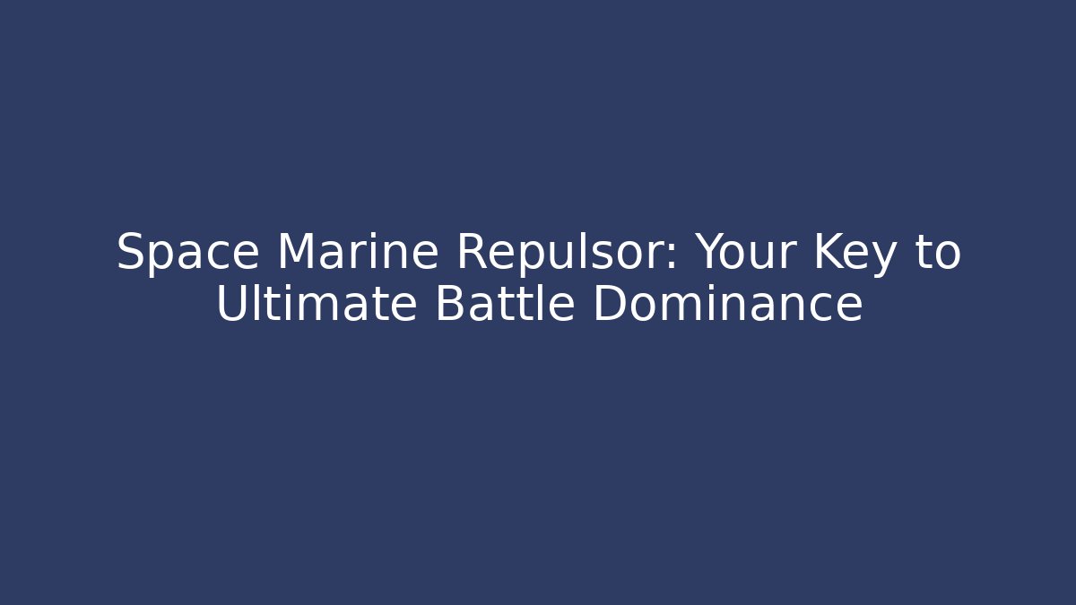 Space Marine Repulsor: Your Key to Ultimate Battle Dominance - Buddy Program