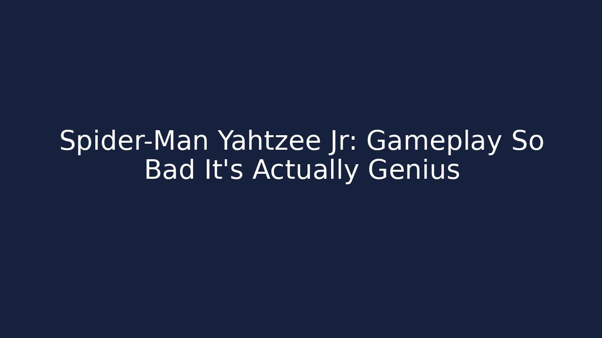 Spider-Man Yahtzee Jr: Gameplay So Bad It's Actually Genius