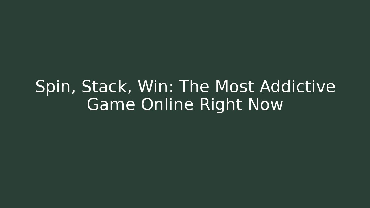 Spin, Stack, Win: The Most Addictive Game Online Right Now - Buddy Program