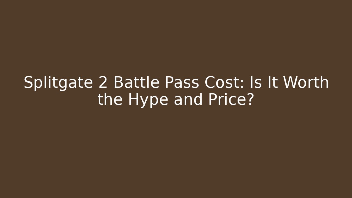 Splitgate 2 Battle Pass Cost: Is It Worth the Hype and Price?