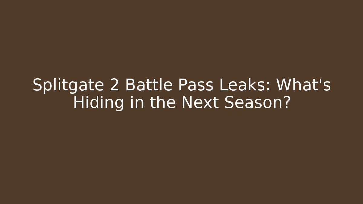 Splitgate 2 Battle Pass Leaks: What’s Hiding in the Next Season?