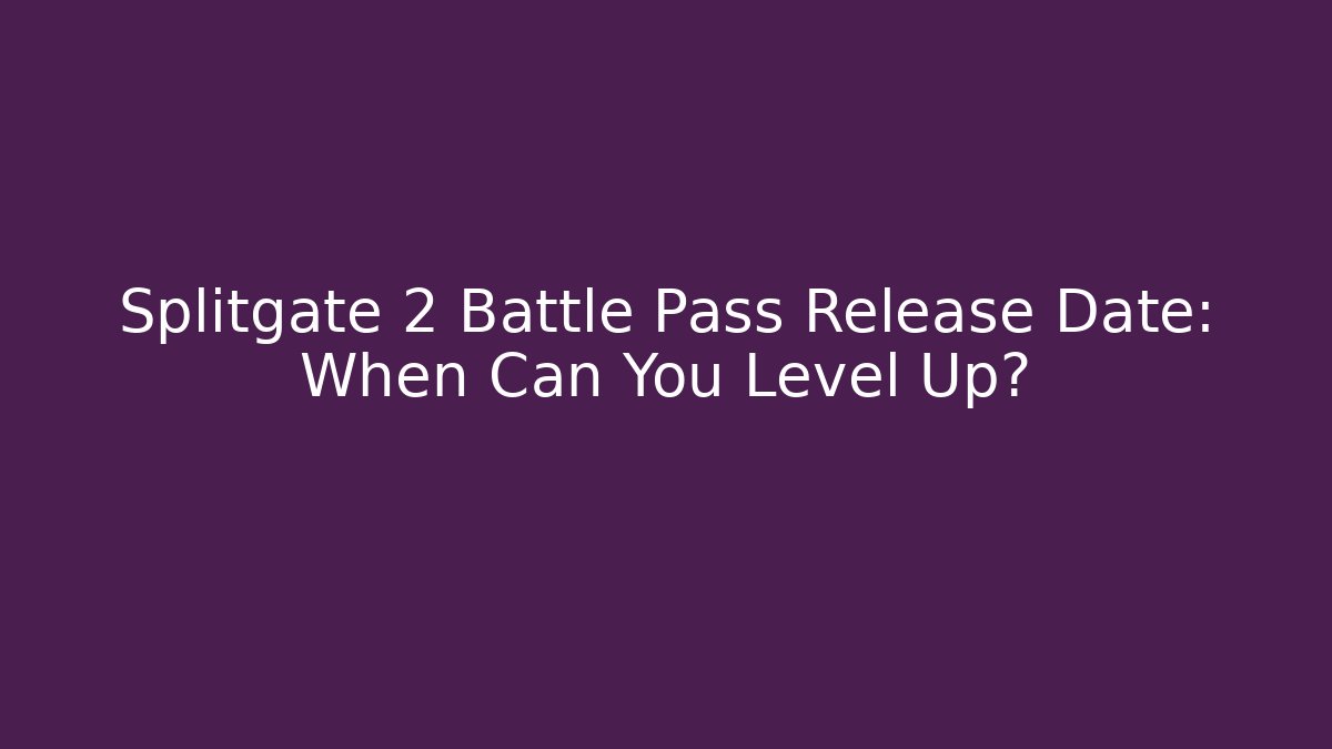 Splitgate 2 Battle Pass Release Date: When Can You Level Up? - Buddy Program