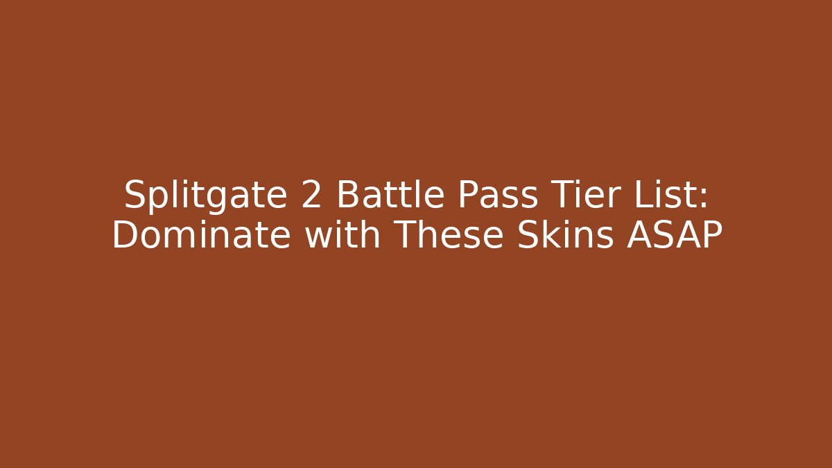 Splitgate 2 Battle Pass Tier List: Dominate with These Skins ASAP