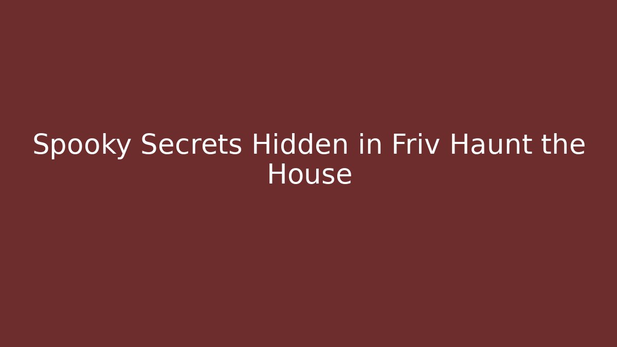 Spooky Secrets Hidden in Friv Haunt the House