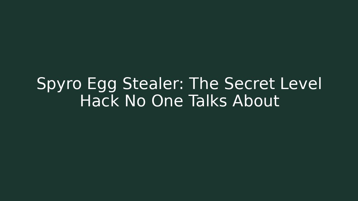 Spyro Egg Stealer: The Secret Level Hack No One Talks About - Buddy Program