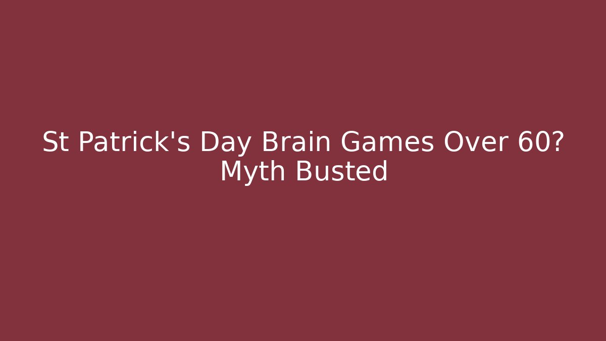 St Patrick's Day Brain Games Over 60? Myth Busted