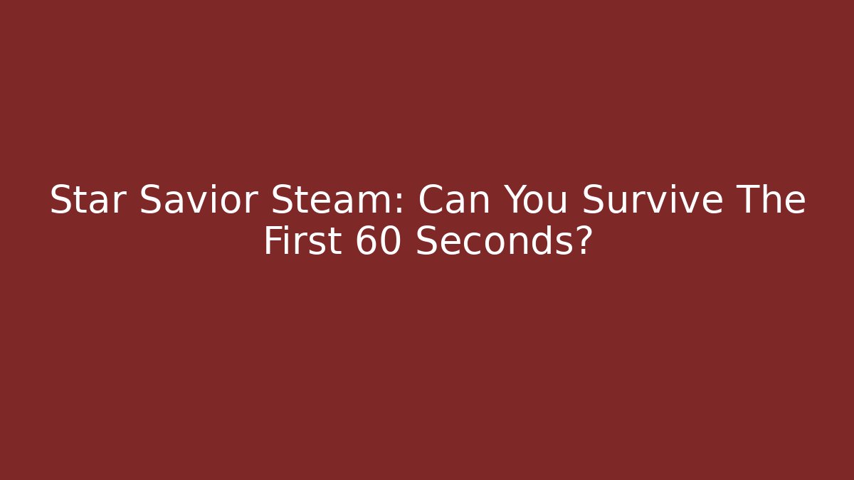 Star Savior Steam: Can You Survive The First 60 Seconds? - Buddy Program