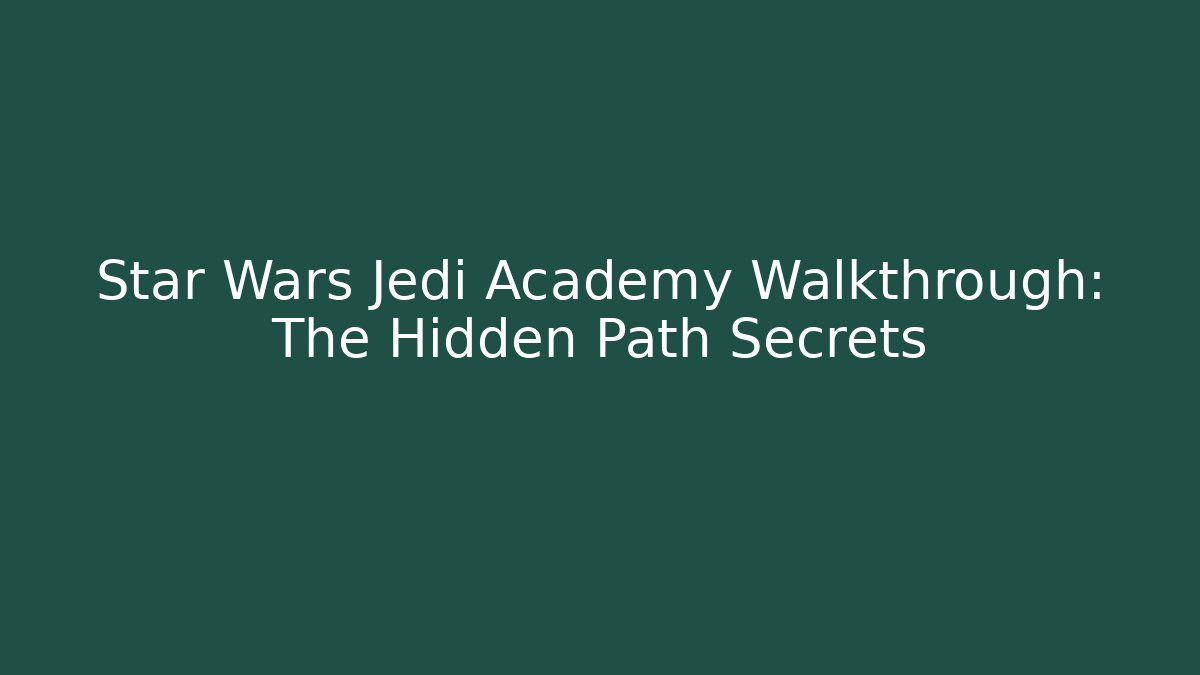 Star Wars Jedi Academy Walkthrough: The Hidden Path Secrets - Buddy Program