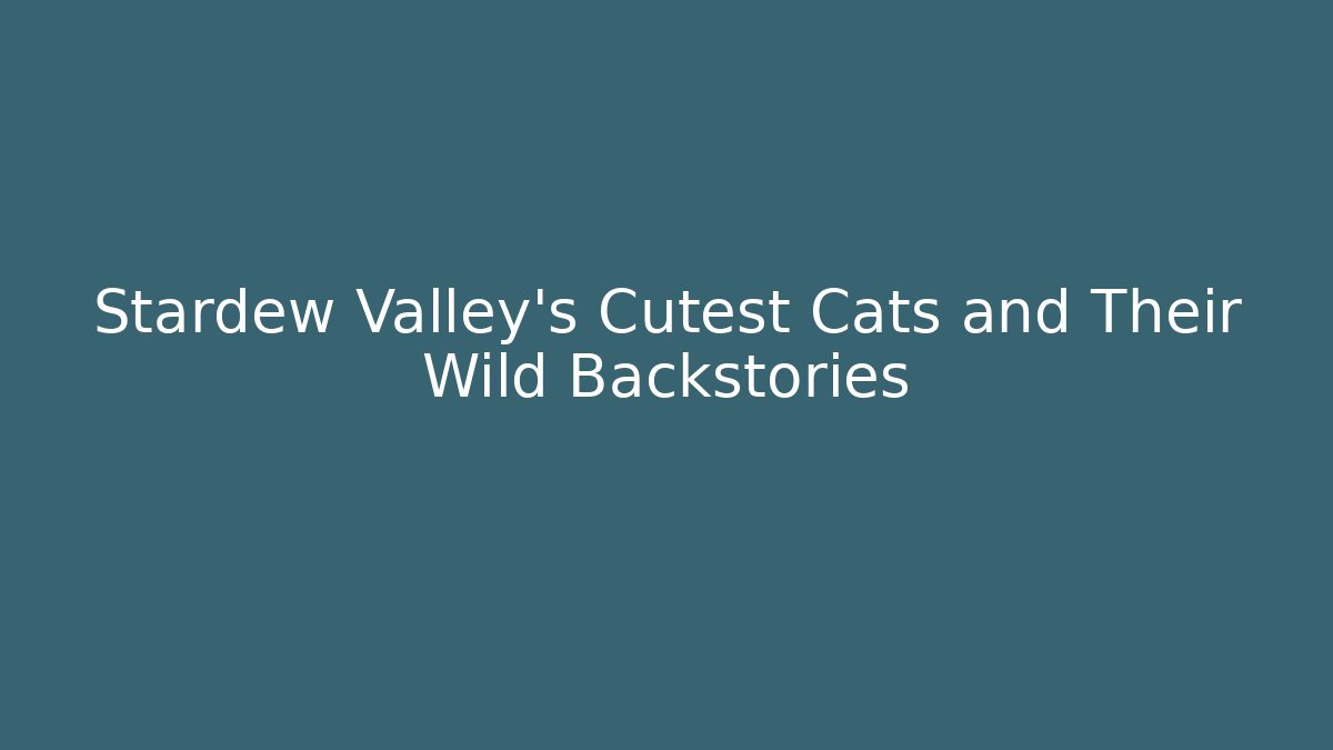 Stardew Valley's Cutest Cats and Their Wild Backstories