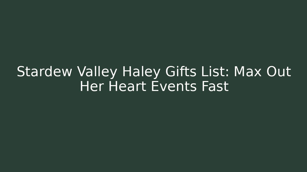 Stardew Valley Haley Gifts List: Max Out Her Heart Events Fast