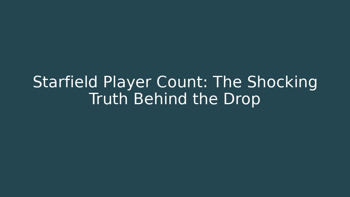 Starfield Player Count: The Shocking Truth Behind the Drop - Buddy Program