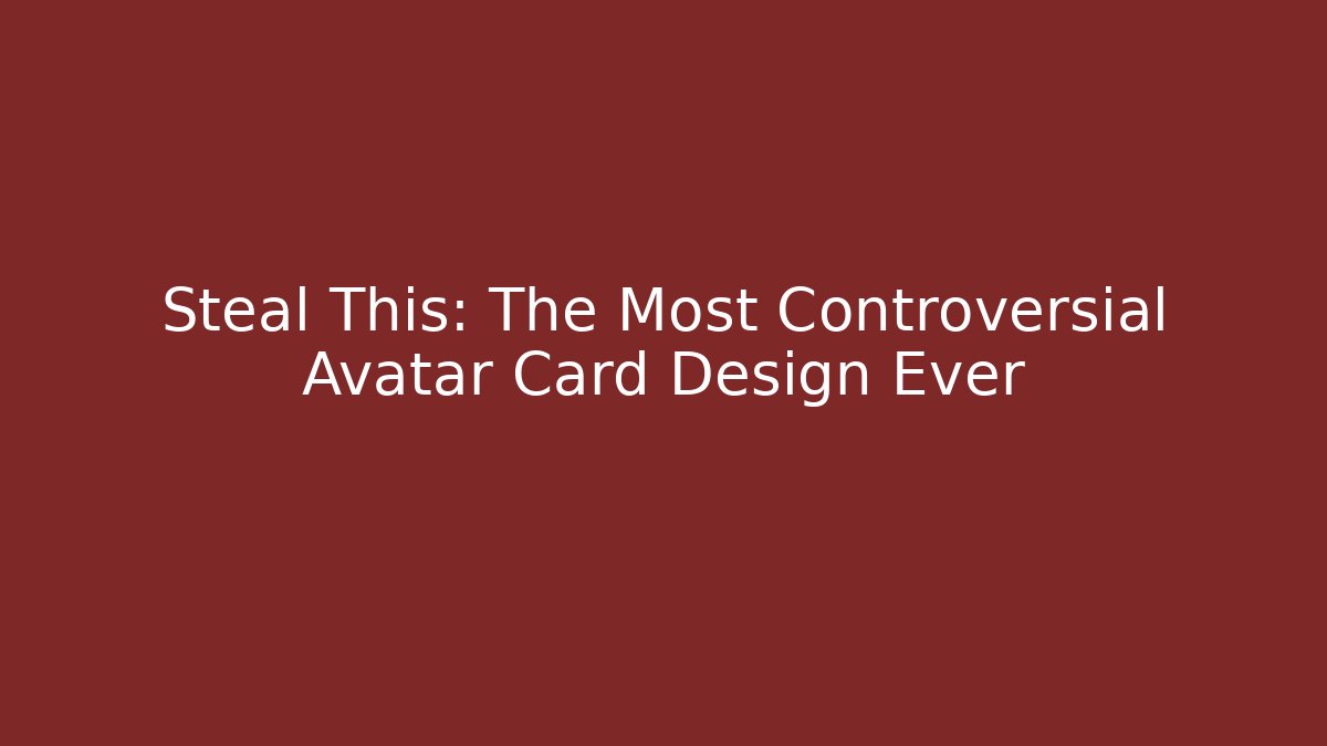 Steal This: The Most Controversial Avatar Card Design Ever - Buddy Program