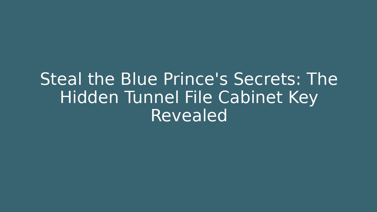 Steal the Blue Prince's Secrets: The Hidden Tunnel File Cabinet Key Revealed