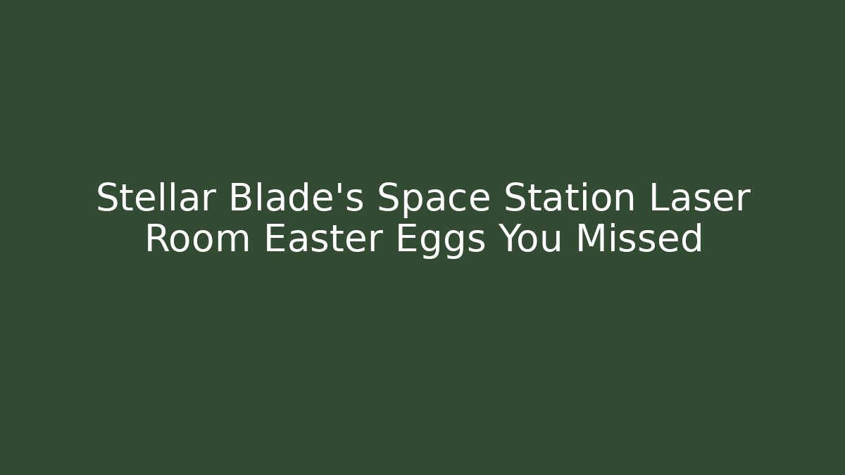 Stellar Blade's Space Station Laser Room Easter Eggs You Missed - Buddy Program